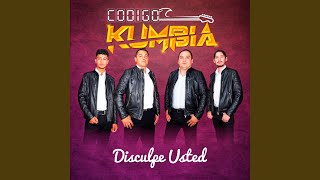 Video thumbnail of "Código Kumbia - Disculpe Usted"