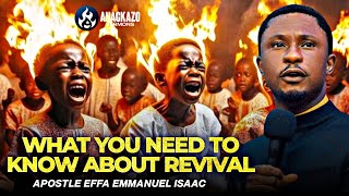 WHAT YOU NEED TO KNOW ABOUT REVIVAL || APOSTLE EFFA EMMANUEL ISAAC