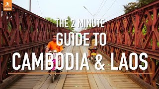 A 2 minute guide to Cambodia and Laos