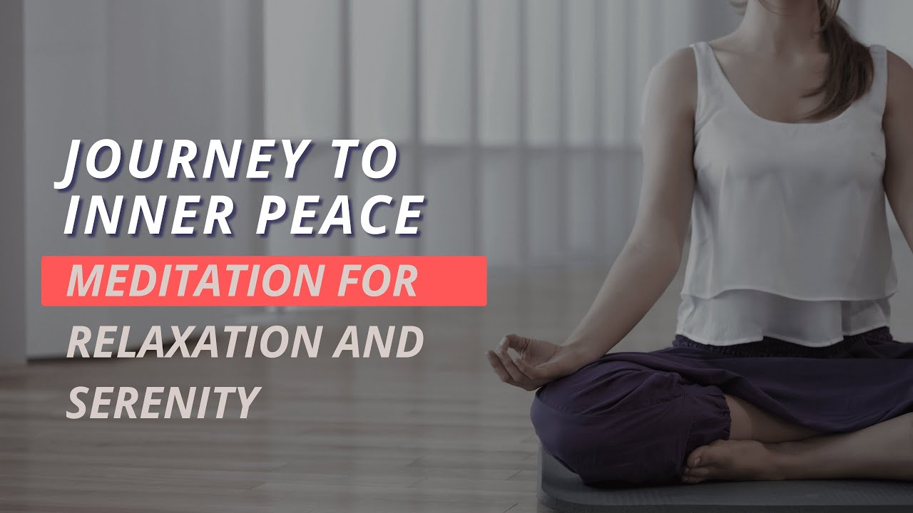 Journey to Inner Peace Guided Meditation for Relaxation and Serenity ...