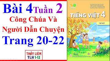 Tiếng Việt Lớp 4 Bài 4 Tuần 2 | Công Chúa Và Người Dẫn Chuyện | Trang 20 - 22 | Kết Nối Tri Thức