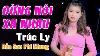 Giọng Hát Trúc Ly Bản Sao Của Gióng Phi Nhung | Nhạc Đường Phố Tuyển Chọn Liên Khúc Đừng Nói Xa Nhau