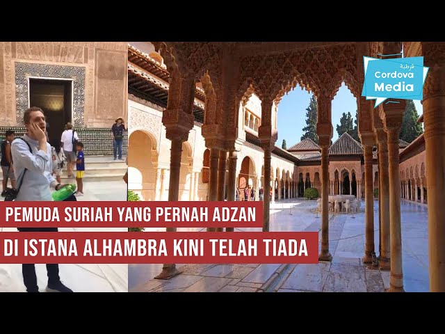 Masih Ingat Pemuda Suriah yang Pernah Adzan di Istana Alhambra, Spanyol? Kini Dia Telah Tiada class=