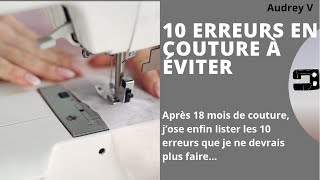 10 ERREURS en COUTURE à éviter ! Couture débutant (mais pas que, la preuve ^^ !)