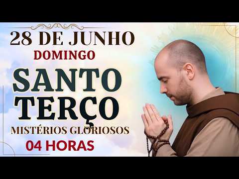 TERÇO DE HOJE - DOMINGO: MISTÉRIOS GLORIOSOS - 04 HORAS | SANTO TERÇO 🙏 🙏 28/06/2026