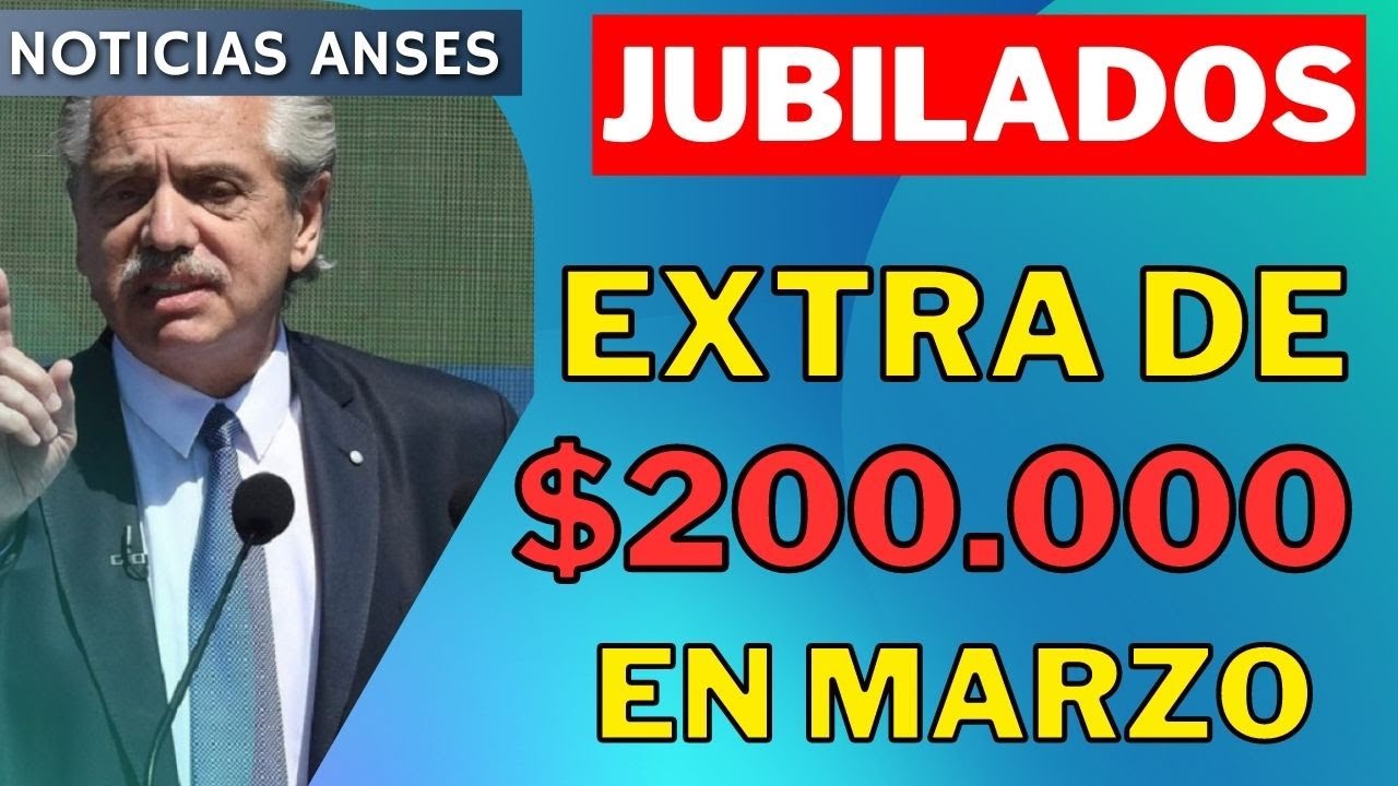 🔥 EXTRA DE MAS DE $200.000 EN MARZO PARA JUBILADOS Y PENSIONADOS DE ...