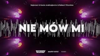 Bajorson & Gosia Andrzejewicz & Robert Wiewióra - Nie mów mi (Shandy & Mario Boss REMIX)