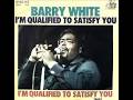 I'm Qualified To Satisfy - Barry White
