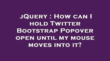 jQuery : How can I hold Twitter Bootstrap Popover open until my mouse moves into it?