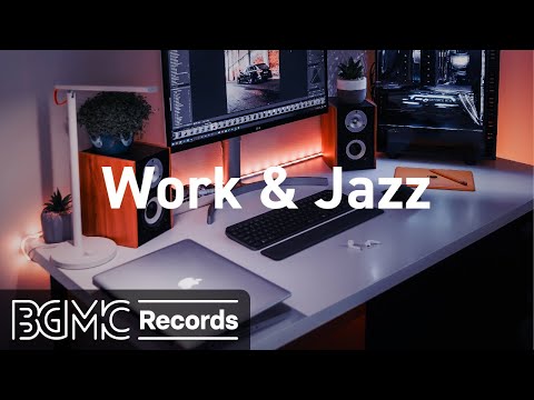 Work & Jazz: Relaxing Smooth Jazz Music for Focus, Concentration
