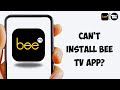 How to fix cant install bee tv app play store or app store