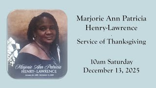 Marjorie Ann Patricia Henry-Lawrence Service of Thanksgiving | 10am Saturday | December 13, 2025