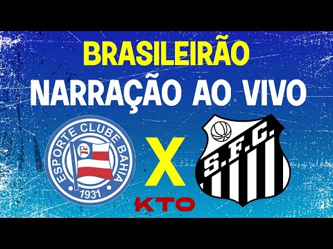 AO VIVO - BAHIA X SANTOS, PELO BRASILEIRÃO 2023