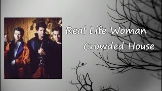Crowded House - Real Life Woman Lyrics