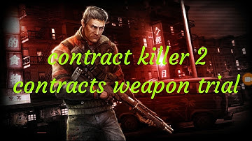 contract killer 2  contracts weapon trial