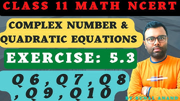 11th class math ncert || ex 5.3 q6,q7,q8,q9,q10 solution || quadratic Equations & complex number ||