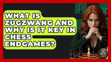 What Is Zugzwang And Why Is It Key In Chess Endgames? - The Chess Codex