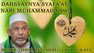 HABIB TOHIR BIN ABDULLAH AL KAFF - DAHSYATNYA SYAFA'AT NABI MUHAMMAD SAW