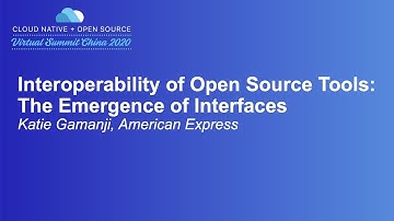 Interoperability of Open Source Tools: The Emergence of Interfaces - Katie Gamanji, American Express
