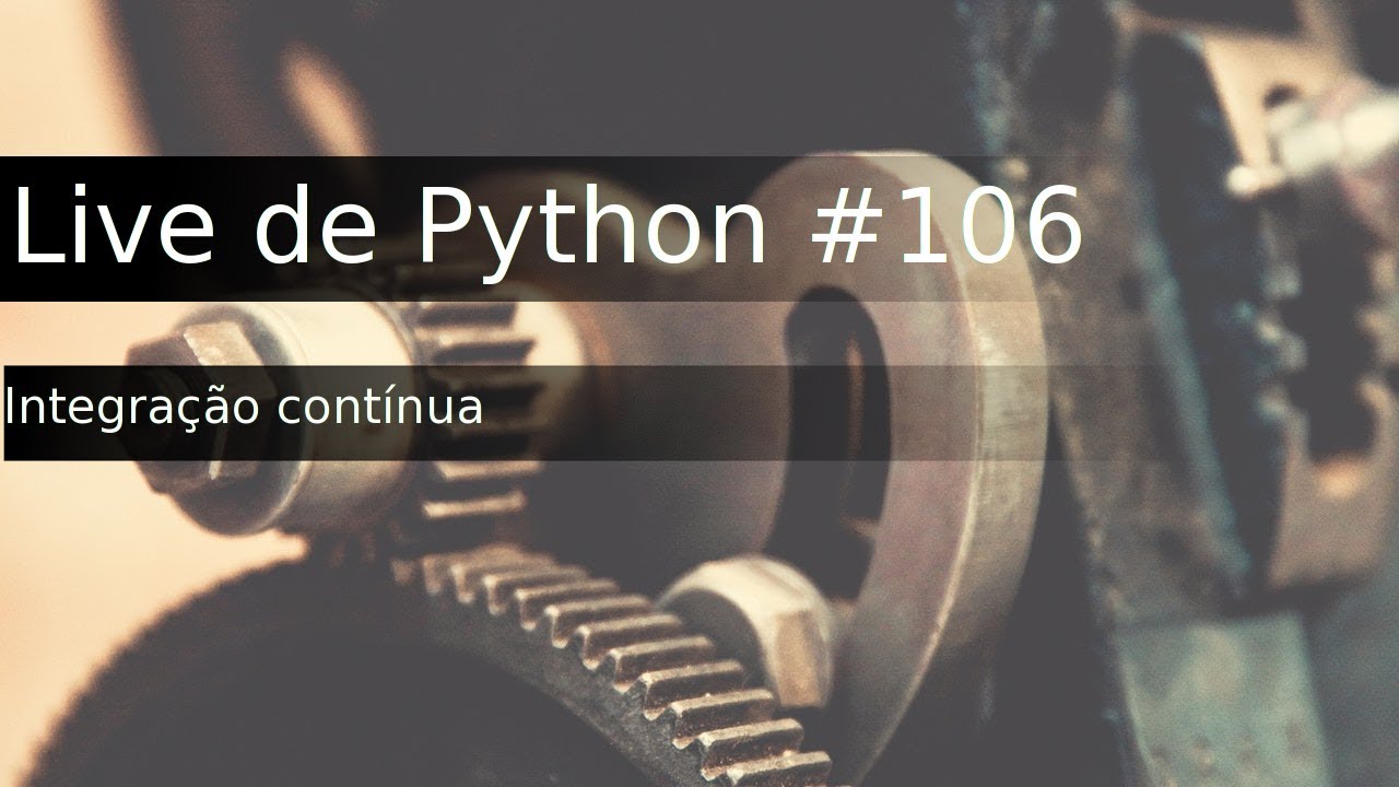 Live de Python #106 - CI - Integração contínua - YouTube
