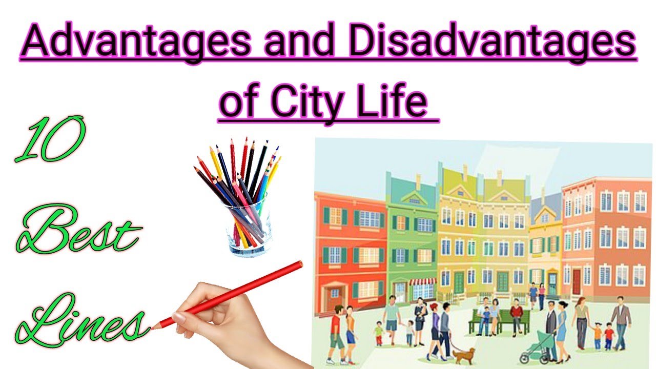 essay advantages and disadvantages of city life