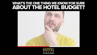 What is the Only Thing We Know for Sure About the Hotel Budget?