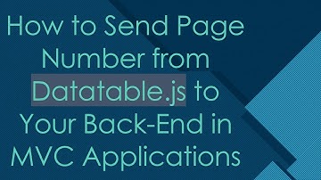 How to Send Page Number from Datatable.js to Your Back-End in MVC Applications