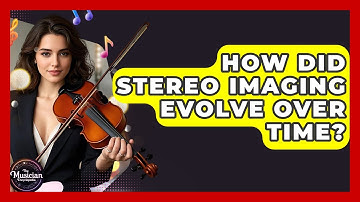 How Did Stereo Imaging Evolve Over Time? - The Musician Encyclopedia