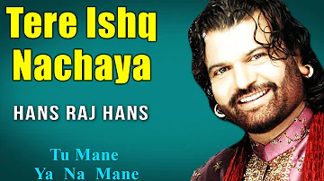 Tere Ishq Nachaya | Hans Raj Hans  (Album: Tu Mane Ya Na Mane)