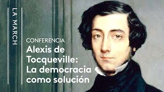 Tocqueville (II): La democracia como solución | La March