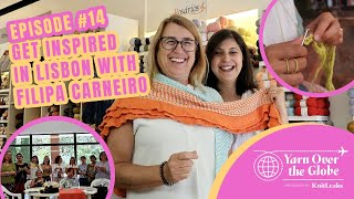 YARN OVER THE GLOBE | episode 14 | Lisbon with Filipa Carneiro