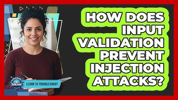 How Does Input Validation Prevent Injection Attacks?