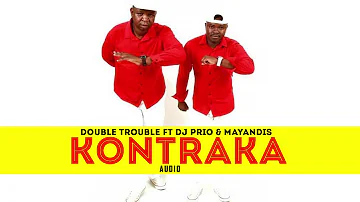 DOUBLE TROUBLE-KONTRAKA FT MAYANDIS & DJ PRIO (AUDIO 2019)