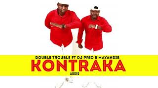 DOUBLE TROUBLE-KONTRAKA FT MAYANDIS & DJ PRIO (AUDIO 2019)