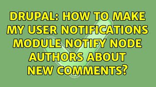 Drupal: How to make my user notifications module notify node authors about new comments?