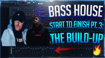 Bass House Start To Finish | Ep. 3 - The Build - Up
