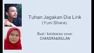 Tuhan Jagakan Dia Lirik (Yuni Shara) Duet cover CHANDRA\u0026WULANSK