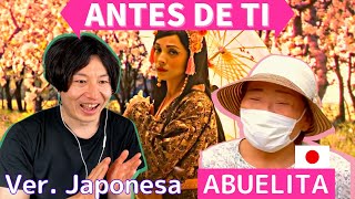 JAPONÉS Y ABUELITA JAPONESA REACCIONAN A MON LAFERTE   ANTES DE TI (VER.  JAPONÉS)