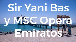 Emiratos y Omán #3 Sir Yani Bas y MSC Opera 4K por Jose LuisTagarro  @DisfrutoViajando