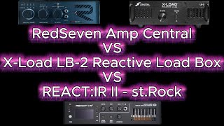 RedSeven Amp Central VS Fractal X-Load LB-2 Reactive Load Box VS REACT:IR II - st.Rock