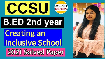CCSU B.ED 2nd Year MCQs | Creating an Inclusive School | Question Paper 2021 | B.ED CRASH COURSE