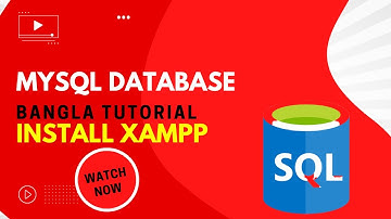 MySQL Database Bangla Tutorial 02 | Install Xampp to Your PC | MySQL for Beginners
