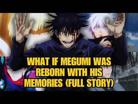 What If Megumi Was Reborn With His Memories (Full Story)