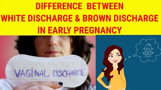 DIFFERENCE BETWEEN WHITE & BROWN DISCHARGE IN EARLY PREGNANCY IN HINDI