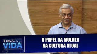 O Papel Da Mulher Na Cultura Atual - Frase Comentada - Jornal Da Vida - 20082019