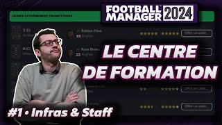 [FM24] LE CENTRE DE FORMATION : UN TEST COMPLET | #1. Infras & Staff | Football Manager 2024