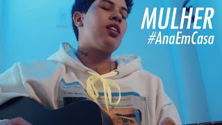 Ana Gabriela - Mulher | #AnaEmCasa