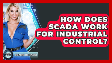 How Does SCADA Work For Industrial Control? - Industrial Tech Insights
