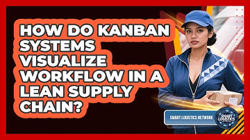 How Do Kanban Systems Visualize Workflow In A Lean Supply Chain? - Smart Logistics Network