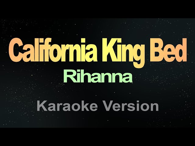 Rihanna - California King Bed  (Karaoke) class=